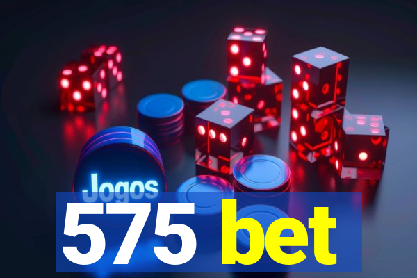 575 bet